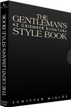 The Gentleman's Style Book Az úriember ruhatára I-