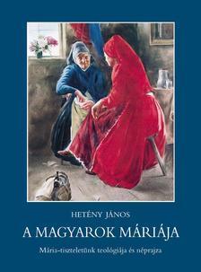 A magyarok Máriája Mária-tiszteletünk teológiája é