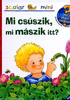 Mit miért hogyan Mi csúszik, mi mászik itt?