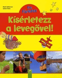 Kiss Fürkész: Kísérletezz a levegővel!