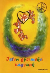 Isten gyermekei vagyunk Keresztény alapismeretek