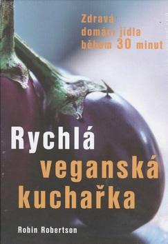 Rychlá veganská kuchařka - Robin Robertson