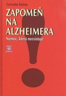 Kniha Zapomeň na Alzheimera - Nemoc, která neexistuje
