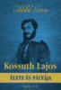 Kossuth Lajos élete és pályája