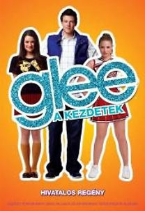 Glee 1. - A kezdetek Hivatalos regény