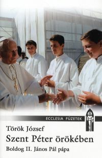 Szent Péter örökében - Boldog II. János Pál pápa E