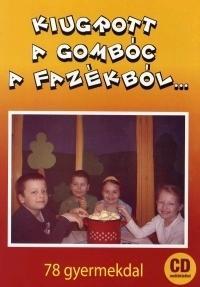 Kiugrott a gombóc... - kotta + CD 78 gyermekdal