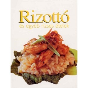 Rizottó és egyéb rizses ételek
