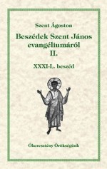 Beszédek Szent János evangéliumáról II. - XXXI-L. beszéd
