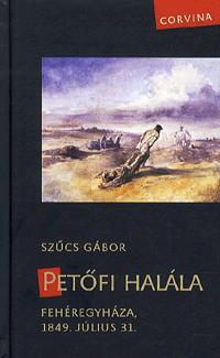 Petőfi halála Fehéregyháza, 1849. július 31.