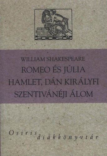 Romeo és Júlia - Hamlet, dán királyfi - Szentivánéji álom