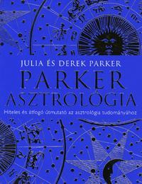 Kniha Parker Asztrológia Hiteles és átfogó útmutató az a - Derek Parker,Julia Parkerová