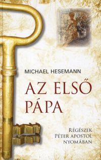 Az első pápa - Régészek Péter ap. nyomában