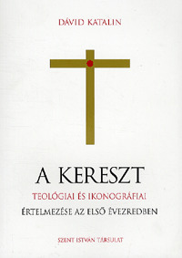 A kereszt teológiai és ikonográfiai értelmezése