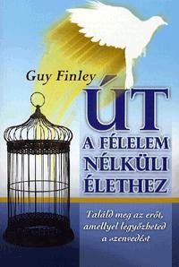 Út a félelem nélküli élethez Találd meg az erőt, a
