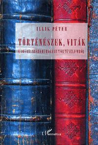 Kniha Történészek, viták a 16-17. századi magyar történe - Péter Illik