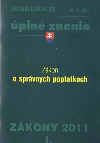 Zákony 2011 I. aktualizácia I 8 - Zákon o správnych poplatkoch