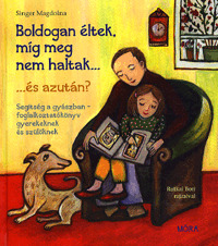 Boldogan Éltek míg meg nem haltak ...