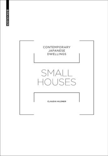 Small Houses Contemporary japanese dwellings