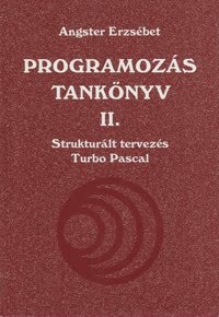 Programozás Tankönyv II.-Turbo Pascal