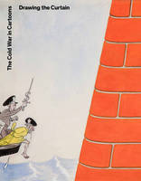 Drawing the Curtain - Cold War in Cartoons