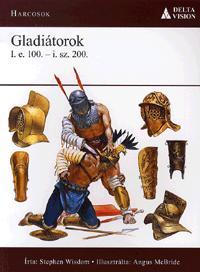 Gladiátorok I. e. 100 - i. sz. 200