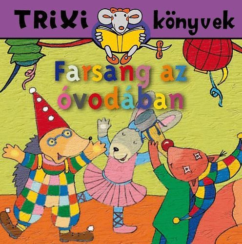 Farsang az óvodában - Trixi könyvek