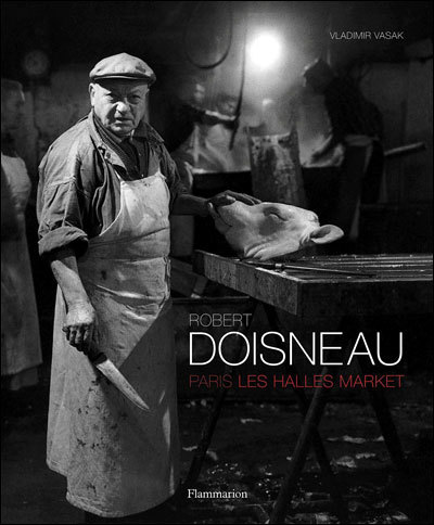 Robert Doisneau - Paris les Halles Market