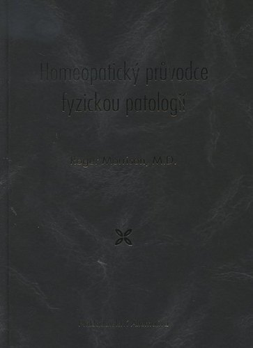 Homeopatický průvodce fyzickou patológií - Roger Morrison