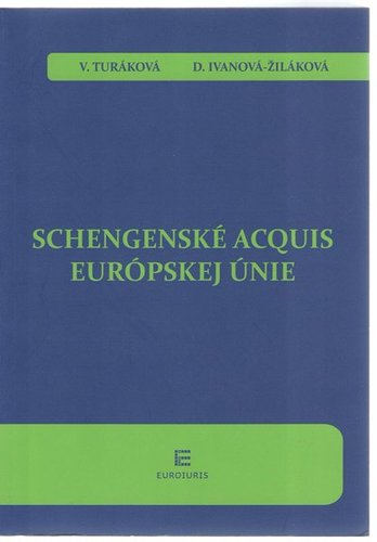 Schengenské acquis Európskej Únie - Veronika Turáková,Denisa Ivanová-Žiláková