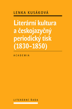 Literární kultura a českojazyčný periodický tisk (1830-1850) kúpite na Panta Rhei