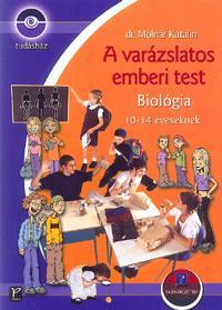 A varázslatos emberi test Biológia - Katalin Molnár