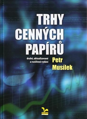 Trhy cenných papírů, druhé vydání - Petr Musílek
