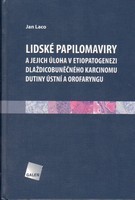 Kniha Lidské papilomaviry a jejich úloha v etiopatogenezi dlaždicobuněčného karcinomu dutiny ústní a orofaryngu - Jan Laco