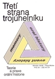 Třetí strana trojúhelníku. Teorie a praxe orální historie