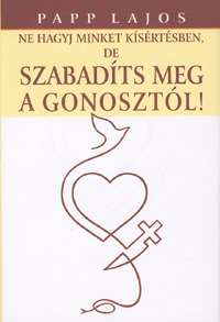 Ne hagyj minket kísértésben, de szabadíts meg a gonosztól!