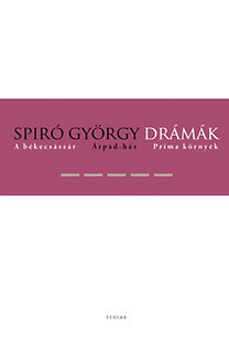 Drámák V. - Az Árpád-ház, A békecsászár, Príma környék - György Spiró