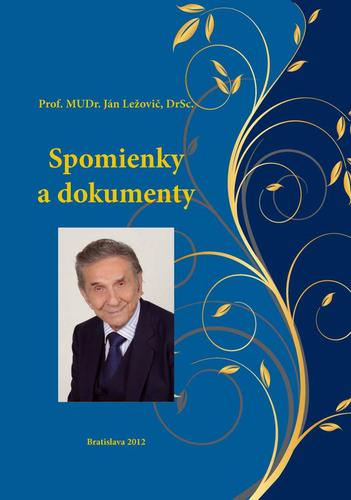 Spomienky a dokumenty - Ján Ležovič