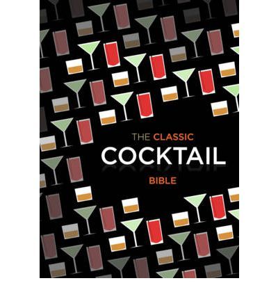 Classic Cocktail Bible