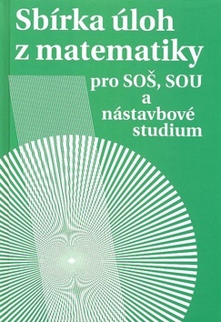 Sbírka úloh z matematiky pro SOŠ, SOU a nástavbové studium - Milada Hudcová,Libuše Kubičíková