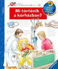 Kniha Mit? Miért? Hogyan? Mi történik a kórházban? - Andrea Erneová