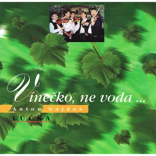 Gajdoš Anton/Lúčka - Vínečko, ne voda...  CD