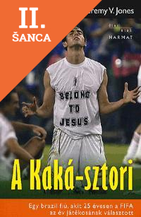 Lacná kniha A Kaká-sztori Egy brazil fiú, akit 25 éves korában