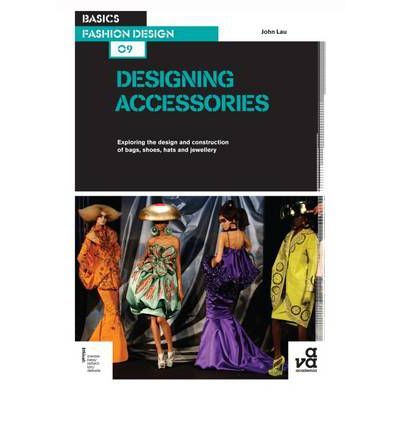 Basics Fashion Design: Designing Accessories