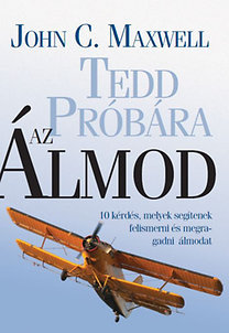 Tedd próbara az Álmod