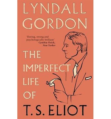 Imperfect Life of T.S. Eliot