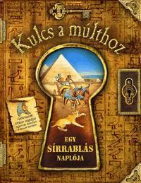 Kulcs a múlthoz: Egy sírrablás naplója