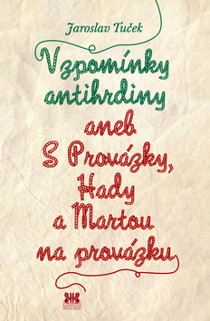 Vzpomínky antihrdiny aneb S Provázky, Hady a Marto