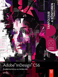 Adobe InDesign CS6 Tanfolyam a könyvben