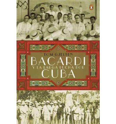 Bacardi Y la larga Lucha Por Cuba